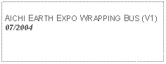 Text Box: AICHI EARTH EXPO WRAPPING BUS (V1) 07/2004