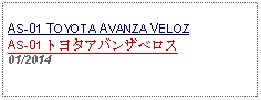 Text Box: AS-01 TOYOTA AVANZA VELOZAS-01 トヨタアバンザベロス01/2014