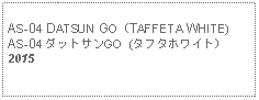 Text Box: AS-04 DATSUN GO (TAFFETA WHITE)AS-04 ダットサンGO  (タフタホワイト)2015