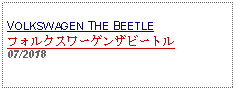 Text Box: VOLKSWAGEN THE BEETLEフォルクスワーゲンザビートル07/2018