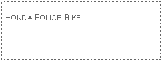 Text Box: HONDA POLICE BIKE