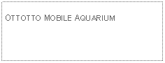 Text Box: OTTOTTO MOBILE AQUARIUM