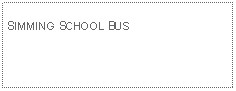 Text Box: SIMMING SCHOOL BUS