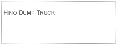 Text Box: HINO DUMP TRUCK