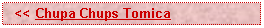 Text Box:   << Chupa Chups Tomica