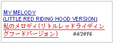 Text Box: MY MELODY (LITTLE RED RIDING HOOD VERSION)私のメロディ(リトルレッドライディングフードバージョン)     04/2016