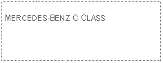 Text Box: MERCEDES-BENZ C CLASS