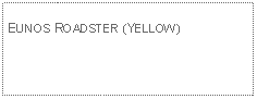 Text Box: EUNOS ROADSTER (YELLOW)