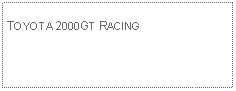 Text Box: TOYOTA 2000GT RACING