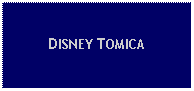 Text Box: DISNEY TOMICA