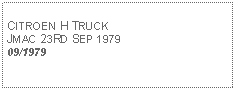 Text Box: CITROEN H TRUCKJMAC 23RD SEP 197909/1979