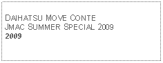 Text Box: DAIHATSU MOVE CONTEJMAC SUMMER SPECIAL 20092009