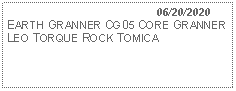 Text Box:                                              06/20/2020EARTH GRANNER CG05 CORE GRANNER LEO TORQUE ROCK TOMICA