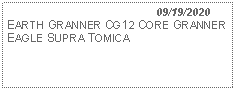 Text Box:                                              09/19/2020EARTH GRANNER CG12 CORE GRANNER EAGLE SUPRA TOMICA