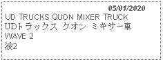 Text Box:                                              05/01/2020UD TRUCKS QUON MIXER TRUCKUDトラックス クオン ミキサー車 WAVE 2 波2