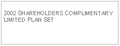 Text Box: 2002 SHAREHOLDERS COMPLIMENTARY LIMITED PLAN SET