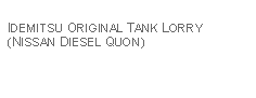 Text Box: IDEMITSU ORIGINAL TANK LORRY (NISSAN DIESEL QUON)