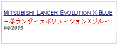 Text Box: MITSUBISHI LANCER EVOLUTION X-BLUE三菱ランサーエボリューションXブルー04/2015