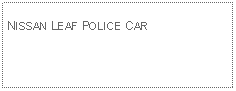 Text Box: NISSAN LEAF POLICE CAR