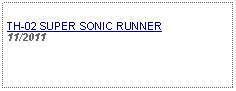 Text Box:                   TH-02 SUPER SONIC RUNNER11/2011