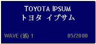 Text Box: TOYOTA IPSUM トヨタ イプサム   WAVE (波) 1                     05/2000