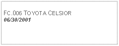 Text Box: FC.006 TOYOTA CELSIOR06/30/2001