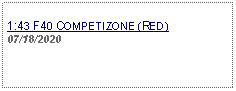 Text Box: 1:43 F40 COMPETIZONE (RED) 07/18/2020