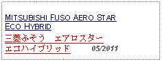 Text Box: MITSUBISHI FUSO AERO STAR ECO HYBRID三菱ふそう　エアロスターエコハイブリッド     05/2011