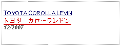 Text Box: TOYOTA COROLLA LEVINトヨタ　カローラレビン12/2007