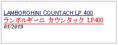 Text Box: LAMBORGHINI COUNTACH LP 400 ランボルギーニ カウンタック LP40001/2019