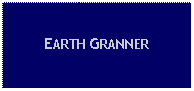 Text Box: EARTH GRANNER