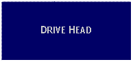 Text Box: DRIVE HEAD