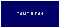 Text Box: DAI-ICHI PAN