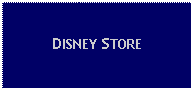 Text Box: DISNEY STORE