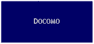 Text Box: DOCOMO