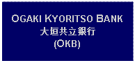 Text Box: OGAKI KYORITSO BANK大垣共立銀行(OKB)