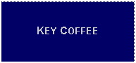 Text Box: KEY COFFEE