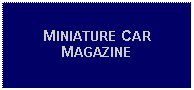 Text Box: MINIATURE CAR MAGAZINE