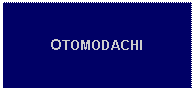 Text Box: OTOMODACHI