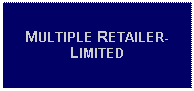 Text Box: MULTIPLE RETAILER-LIMITED