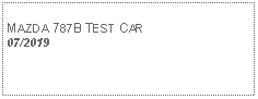 Text Box:            MAZDA 787B TEST CAR 07/2019