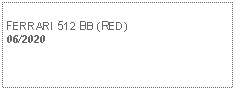 Text Box:            FERRARI 512 BB (RED) 06/2020