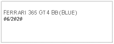 Text Box:            FERRARI 365 GT4 BB (BLUE) 06/2020