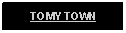 Text Box: TOMY TOWN