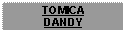 Text Box: TOMICADANDY