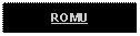 Text Box: ROMU