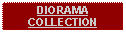 Text Box: DIORAMACOLLECTION