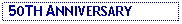 Text Box:  50TH ANNIVERSARY