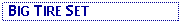 Text Box:  BIG TIRE SET