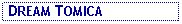 Text Box:  DREAM TOMICA